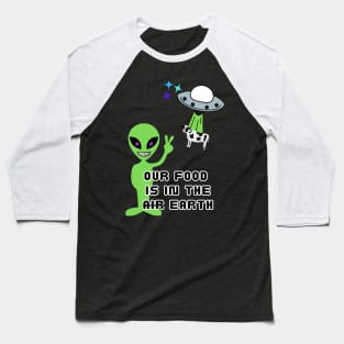 Food for aliens Baseball T-Shirt